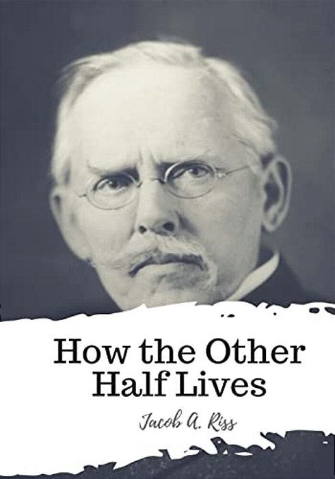 How The Other Half Lives-..
