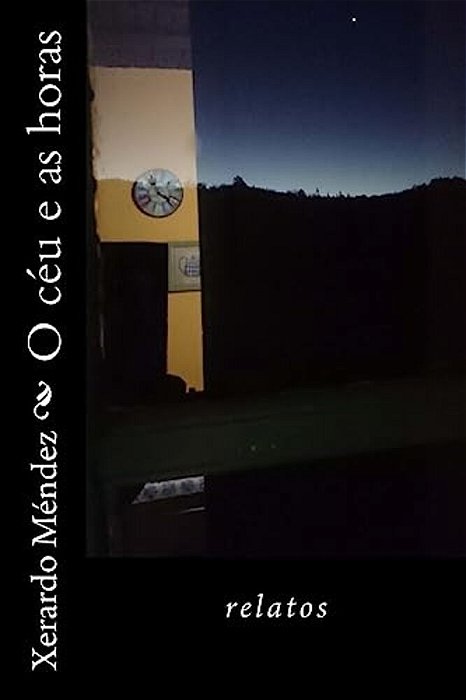O Ceu E As Horas: Relatos-..
