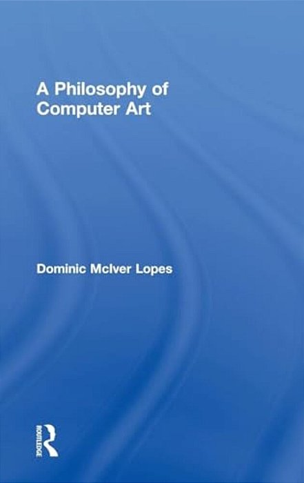 A Philosophy Of Computer Art-..