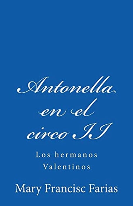 Antonella En El Circo II: Los Hermanos Valentinos-..