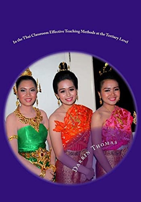 In The Thai Classroom: Effective Teaching Methods At The Tertiary Level-..