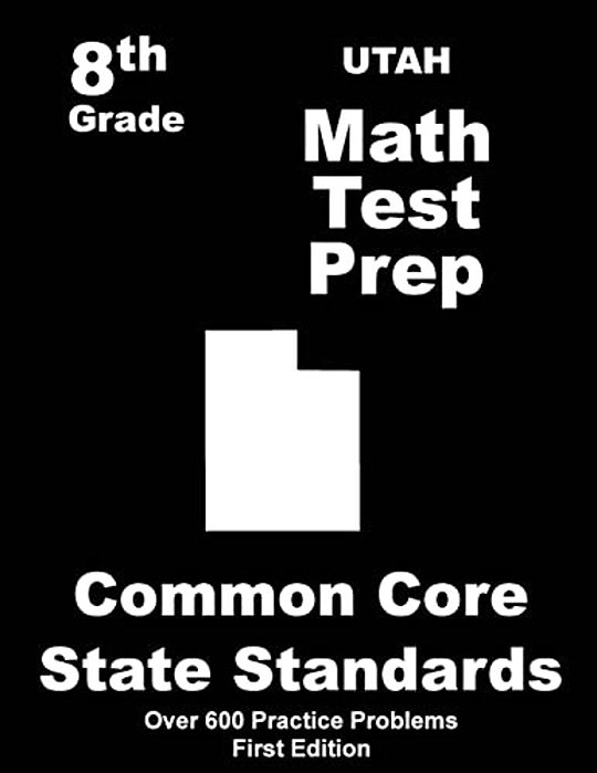 Utah 8Th Grade Math Test Prep: Common Core Learning Standards-..