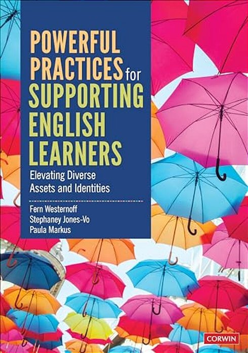 Powerful Practices For Supporting English Learners: Elevating Diverse Assets And Identities-..
