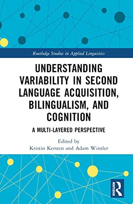 Understanding Variability In Second Language Acquisition, Bilingualism, And Cognition: A Multi-Layered Perspective-..
