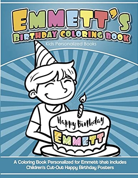 Emmett's Birthday Coloring Book Kids Personalized Books: A Coloring Book Personalized For Emmett That Includes Children's Cut Out Happy Birthday Poste-..