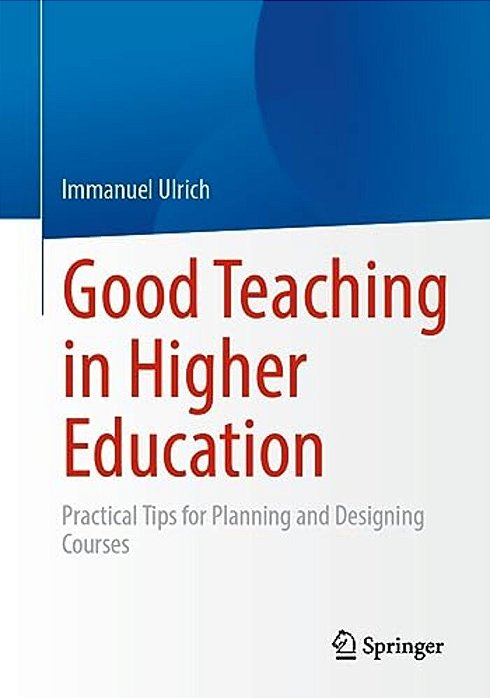 Good Teaching In Higher Education: Practical Tips For Planning And Designing Courses-..