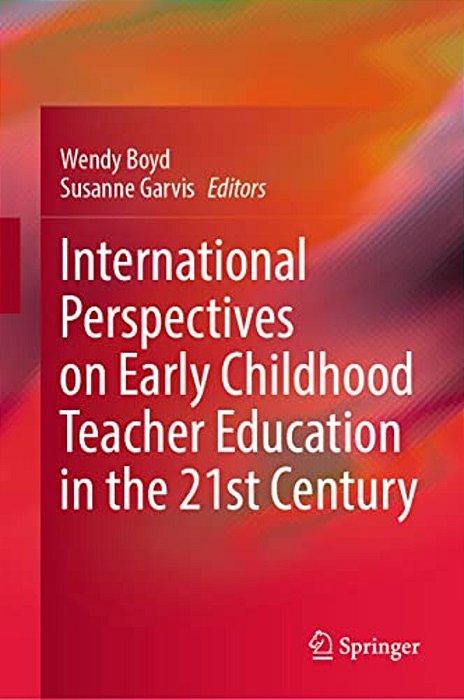 International Perspectives On Early Childhood Teacher Education In The 21St Century-..
