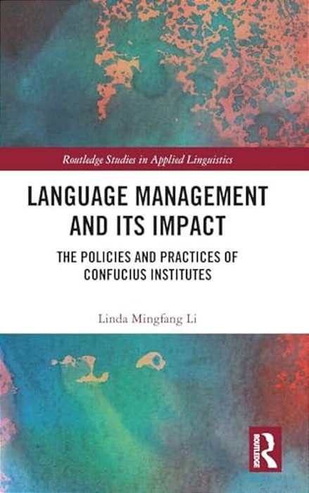 Language Management And Its Impact: The Policies And Practices Of Confucius Institutes-..