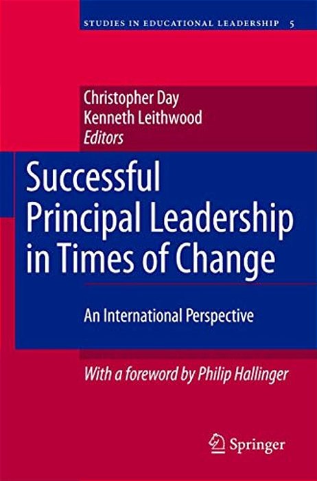 Successful Principal Leadership In Times Of Change: An International Perspective-..