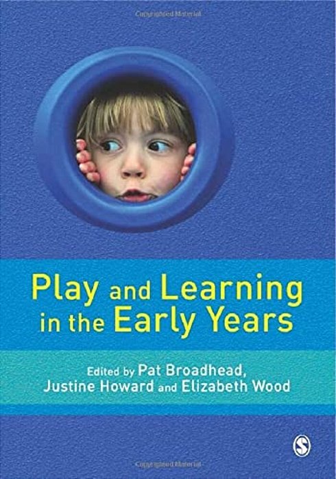 Play And Learning In The Early Years: From Research To Practice-..