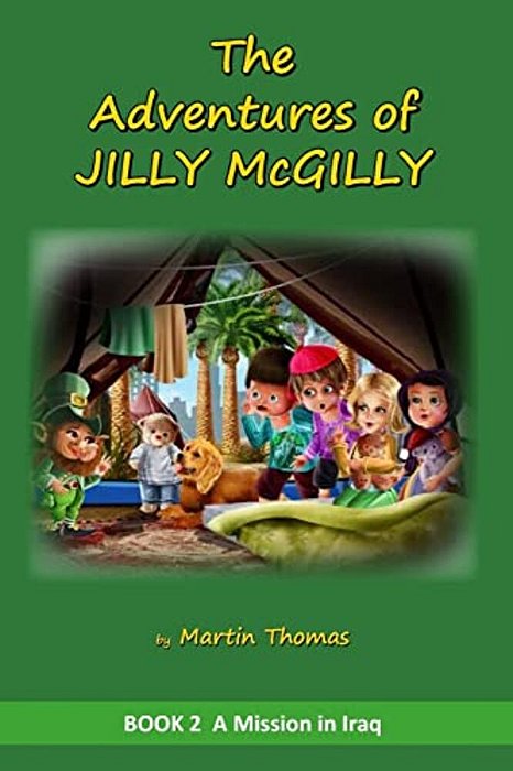 The Adventures Of Jilly Mcgilly: A Mission To Iraq-..