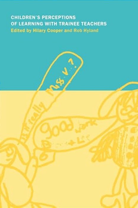 Children's Perceptions Of Learning With Trainee Teachers-..