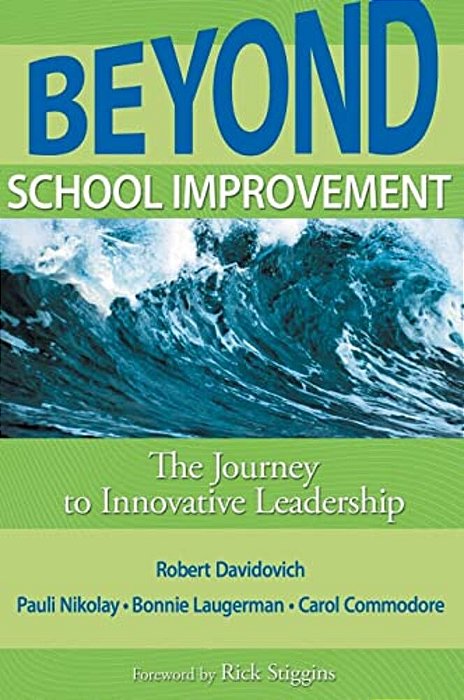 Beyond School Improvement: The Journey To Innovative Leadership-..