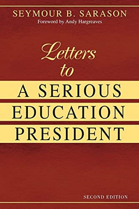 Letters To A Serious Education President-..
