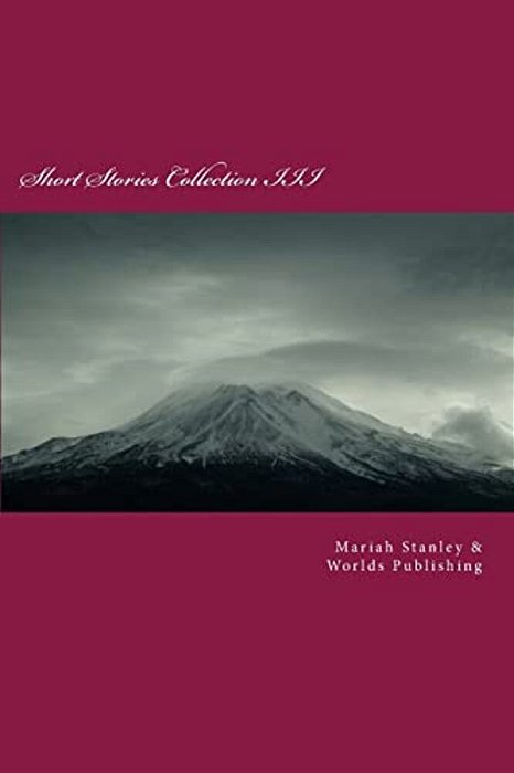 Short Stories Collection III: Just For Kids Ages 4 To 8 Years Old-..