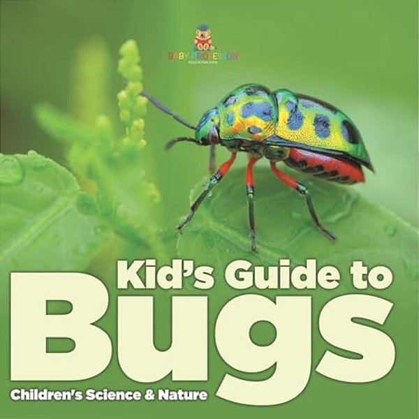 Kid S Guide To Bugs - Children's Science & Nature-..