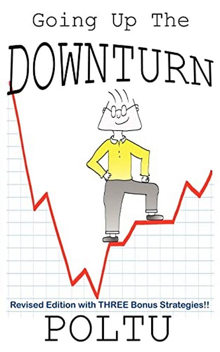 Going Up The Downturn: How To Beat The Recession Before It Beats You!-..