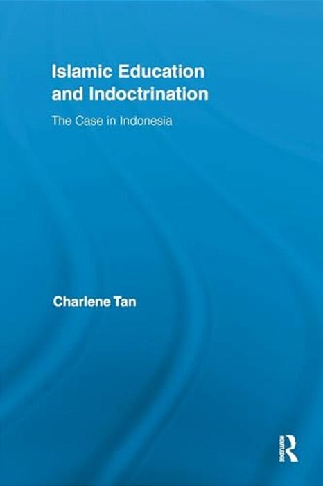 Islamic Education And Indoctrination: The Case In Indonesia-..