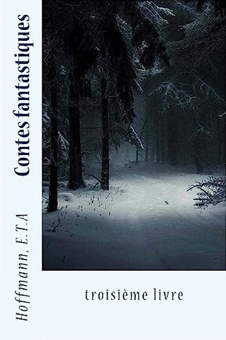 Contes Fantastiques: Troisième Livre-..