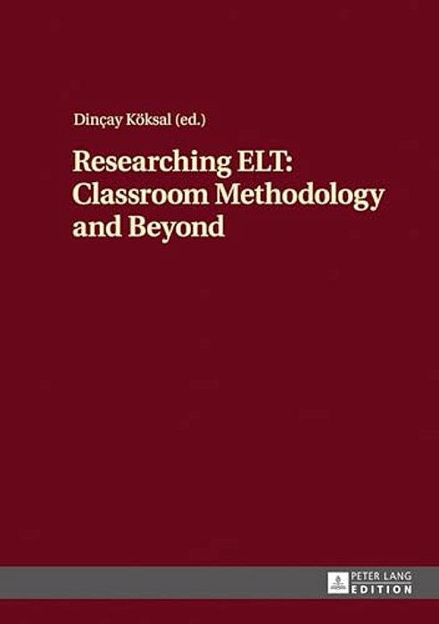 Researching ELT: Classroom Methodology And Beyond-..