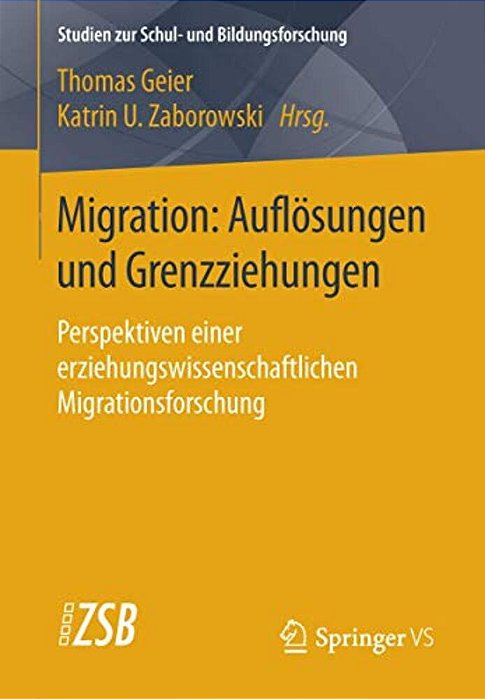 Migration: Auflösungen Und Grenzziehungen: Perspektiven Einer Erziehungswissenschaftlichen Migrationsforschung-..