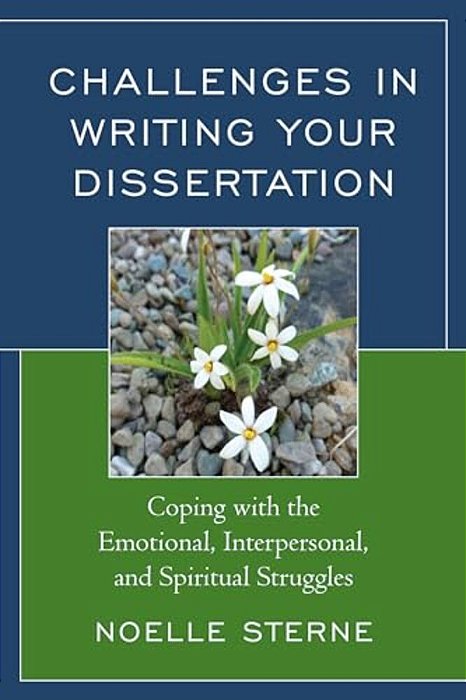 Challenges In Writing Your Dissertation: Coping With The Emotional, Interpersonal, And Spiritual Struggles-..