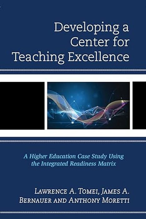 Developing A Center For Teaching Excellence: A Higher Education Case Study Using The Integrated Readiness Matrix-..