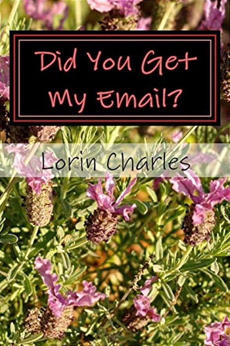 Did You Get My Email?: Emails From My Friends-..