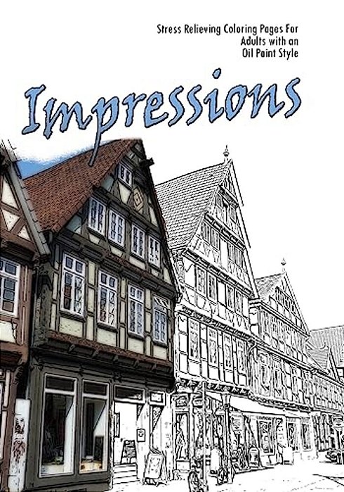 Impressions: Stress Relieving Coloring Pages For Adults With An Impressionist Style-..