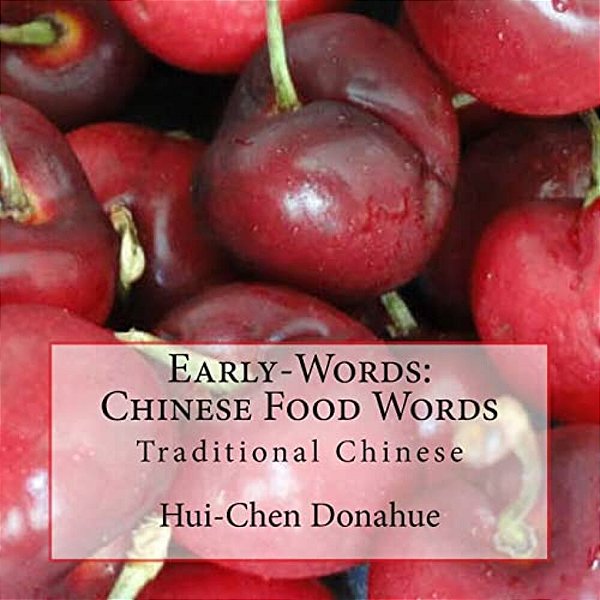Early-Words: Chinese Food Words: Traditional Chinese-..