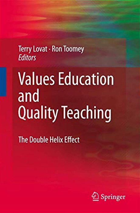 Values Education And Quality Teaching: The Double Helix Effect-..