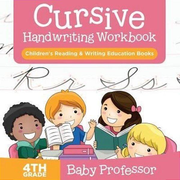 Cursive Handwriting Workbook 4Th Grade: Children's Reading & Writing Education Books-..