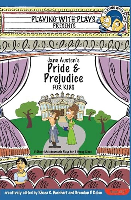Jane Austen's Pride And Prejudice For Kids: 3 Short Melodramatic Plays For 3 Group Sizes-..
