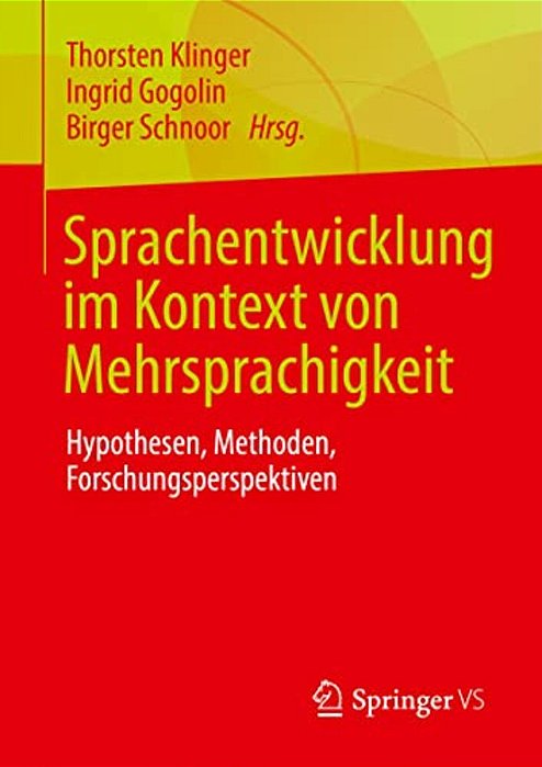 Sprachentwicklung Im Kontext Von Mehrsprachigkeit: Hypothesen, Methoden, Forschungsperspektiven-..