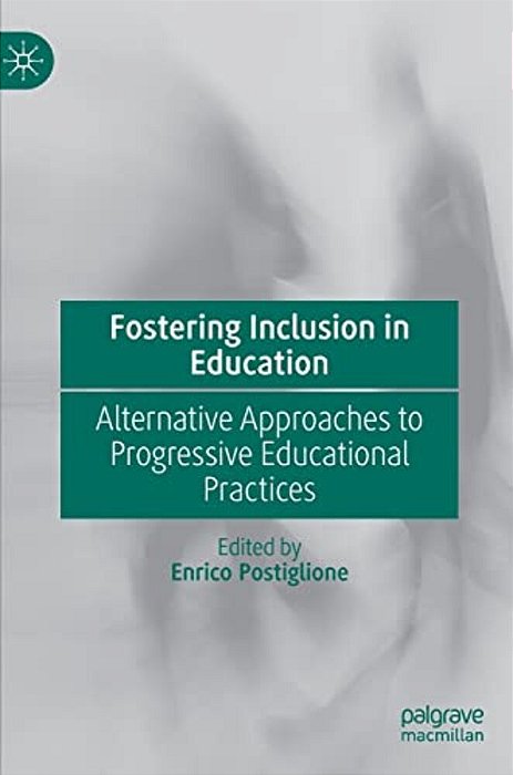 Fostering Inclusion In Education: Alternative Approaches To Progressive Educational Practices-..