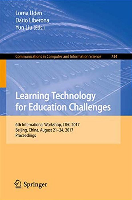 Learning Technology For Education Challenges: 6Th International Workshop, Ltec 2017, Beijing, China, August 21-24, 2017, Proceedings-..