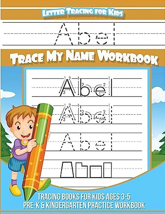 Abel Letter Tracing For Kids Trace My Name Workbook: Tracing Books For Kids Ages 3 - 5 Pre-k & Kindergarten Practice Workbook-..