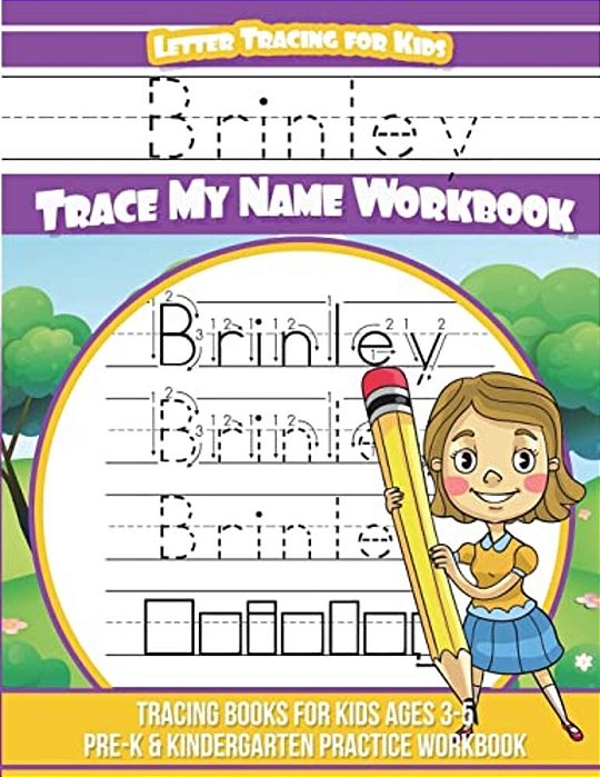 Brinley Letter Tracing For Kids Trace My Name Workbook: Tracing Books For Kids Ages 3 - 5 Pre-k & Kindergarten Practice Workbook-..