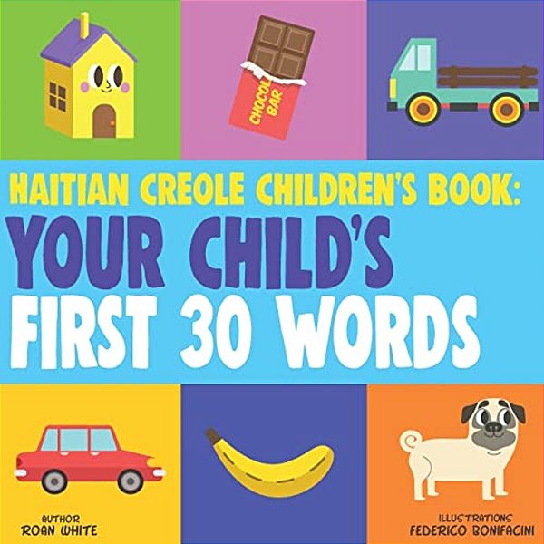 Haitian Creole Children's Book: Your Child's First 30 Words-..
