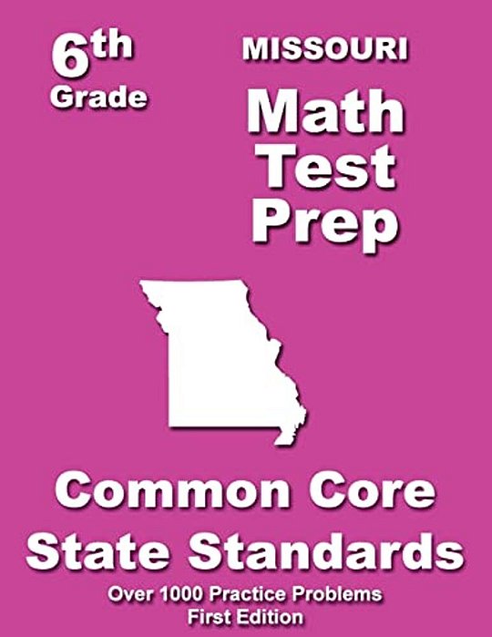 Missouri 6Th Grade Math Test Prep: Common Core Learning Standards-..