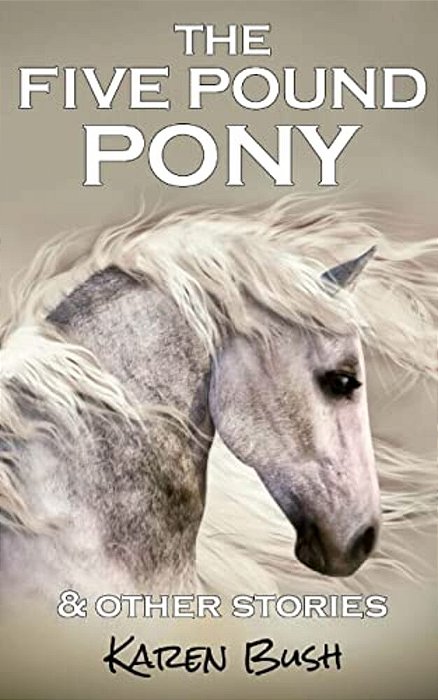 The Five Pound Pony & Other Stories-..