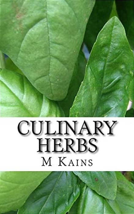 Culinary Herbs: Their Cultivation Harvesting Curing And Uses-..