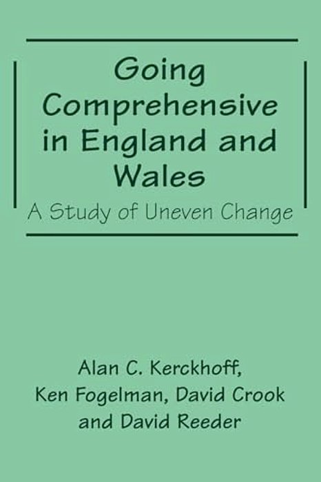 Going Comprehensive In England And Wales: A Study Of Uneven Change-..