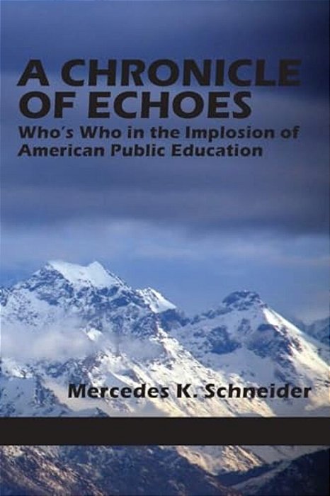 A Chronicle Of Echoes: Who's Who In The Implosion Of American Public Education-..