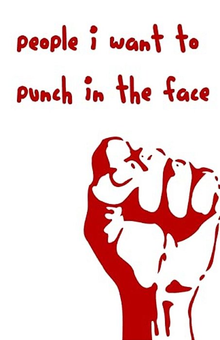 People I Want To Punch In The Face-..