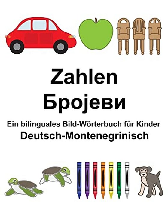 Deutsch-Montenegrinisch Zahlen Ein Bilinguales Bild-Wörterbuch Für Kinder-..