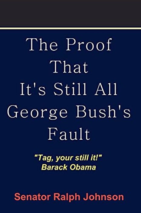 The Proof That It's Still All George Bush's Fault-..