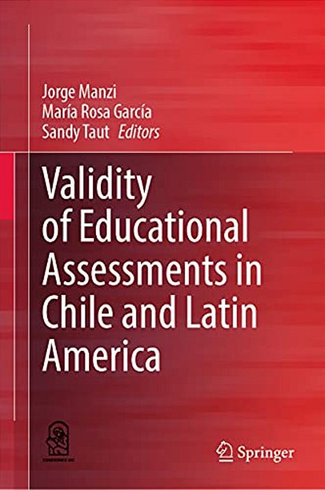 Validity Of Educational Assessments In Chile And Latin America-..