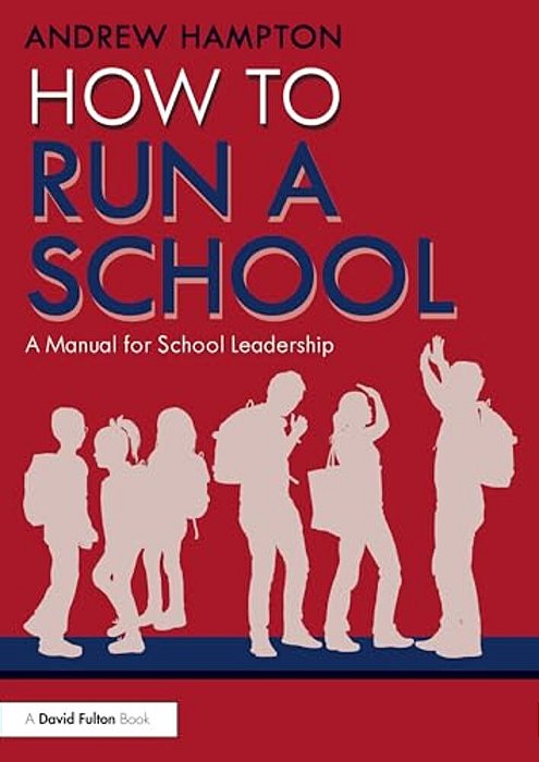 How To Run A School: A Manual For School Leadership-..