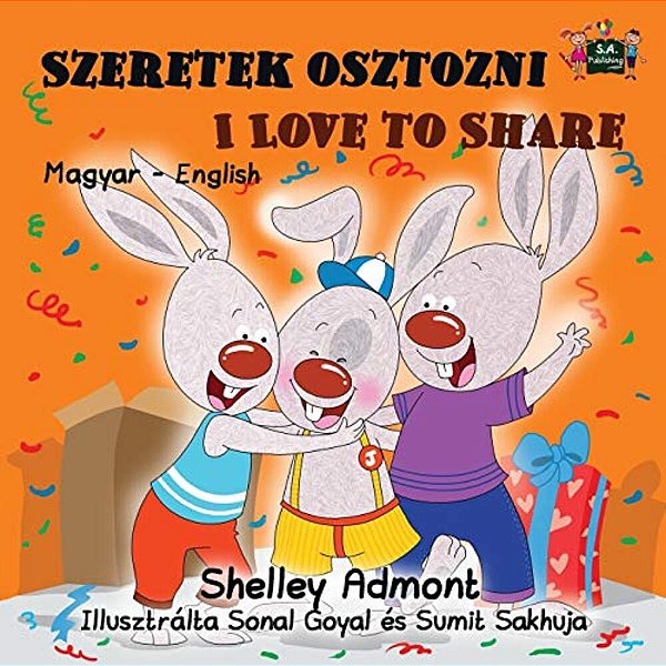 Szeretek Osztozni I Love To Share: Hungarian English Bilingual Edition-..